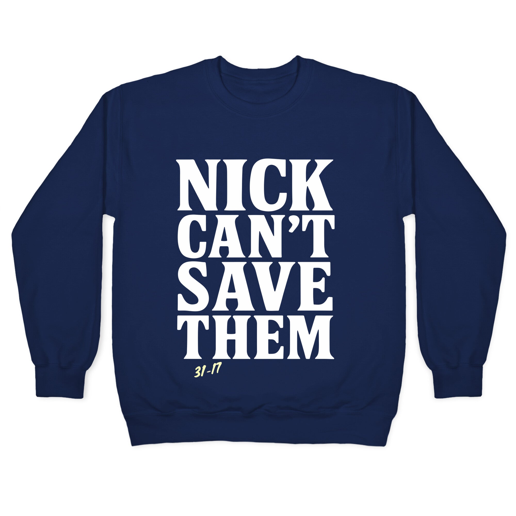 Nick Cant Save Them Crewneck Sweatshirt
