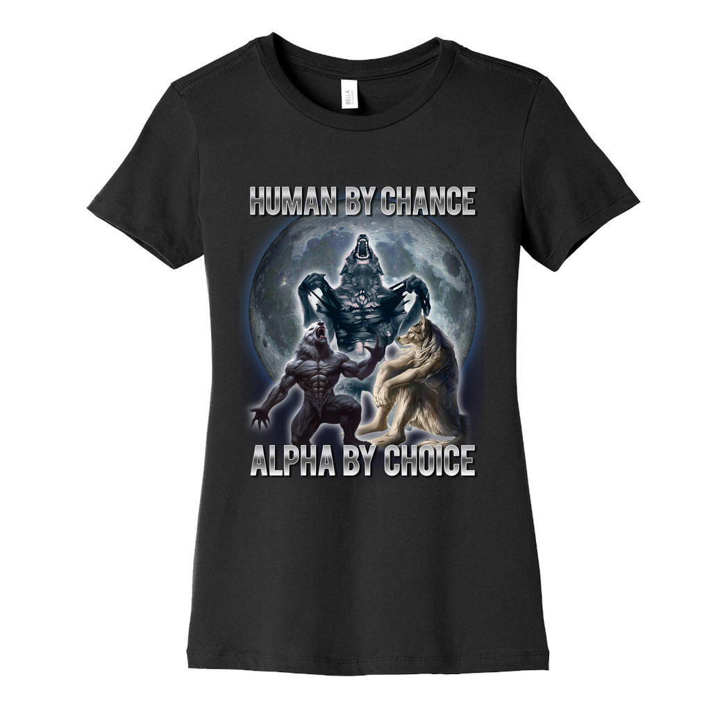 Human by Chance, Alpha by Choice Womens Cotton Tee