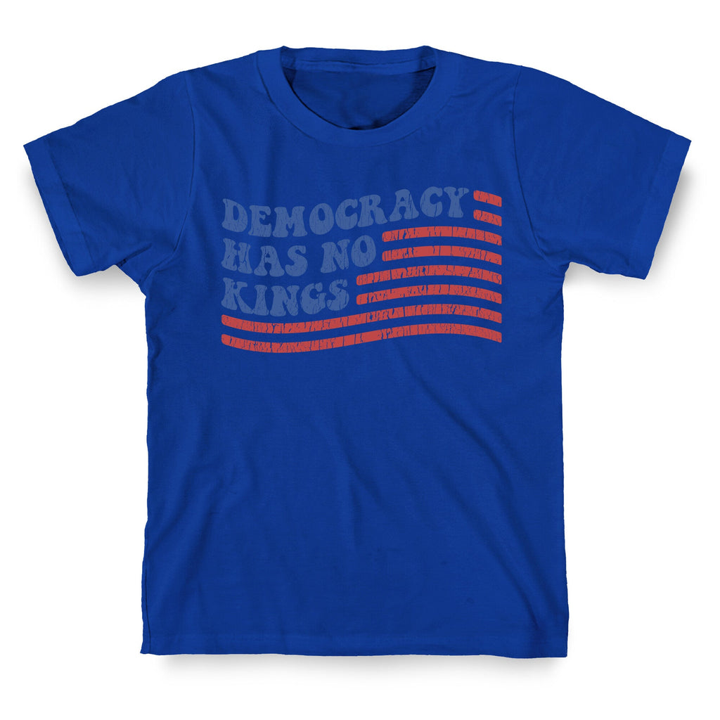 Democracy Has No Kings T-Shirt