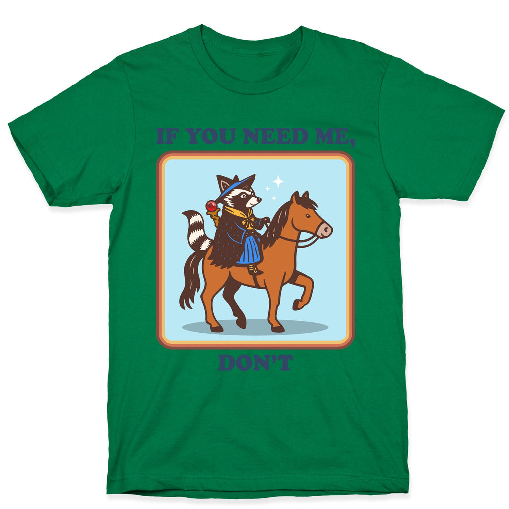 If You Need Me, Dont T-Shirt