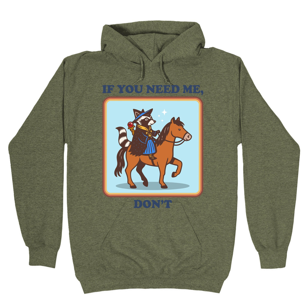 If You Need Me, Dont Hoodie