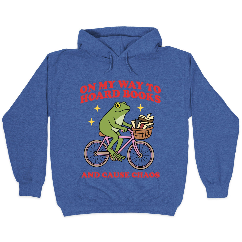 On my Way to Hoard Books and Cause Chaos Hoodie
