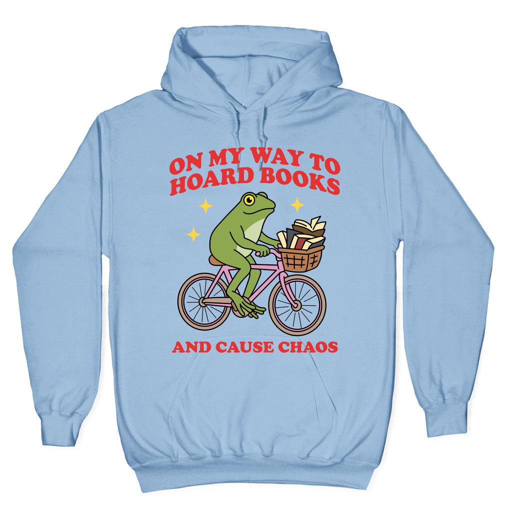 On my Way to Hoard Books and Cause Chaos Hoodie