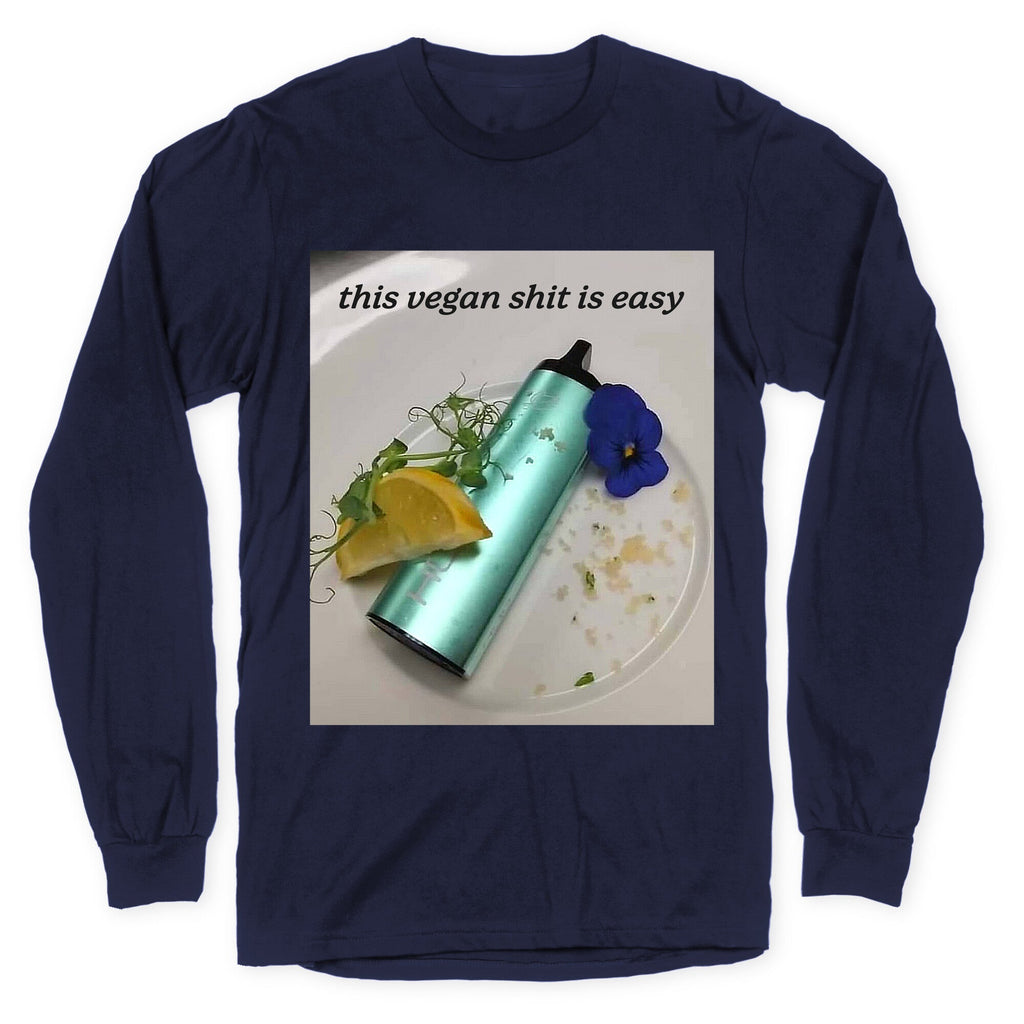 This Vegan Shit is Easy Longsleeve Tee