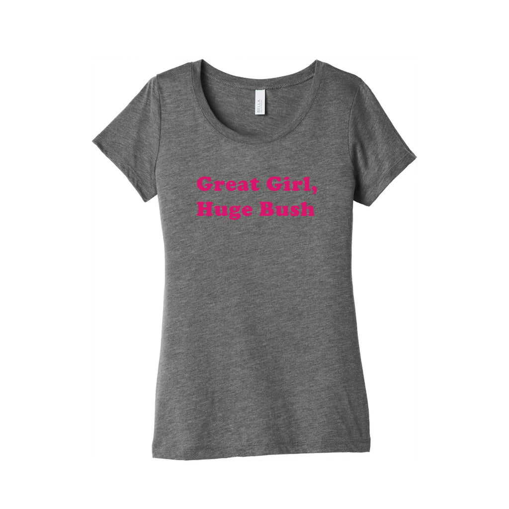 Great Girl, Huge Bush Womens Triblend Tee