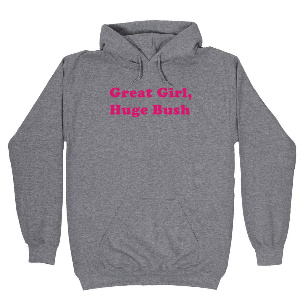 Great Girl, Huge Bush Hoodie