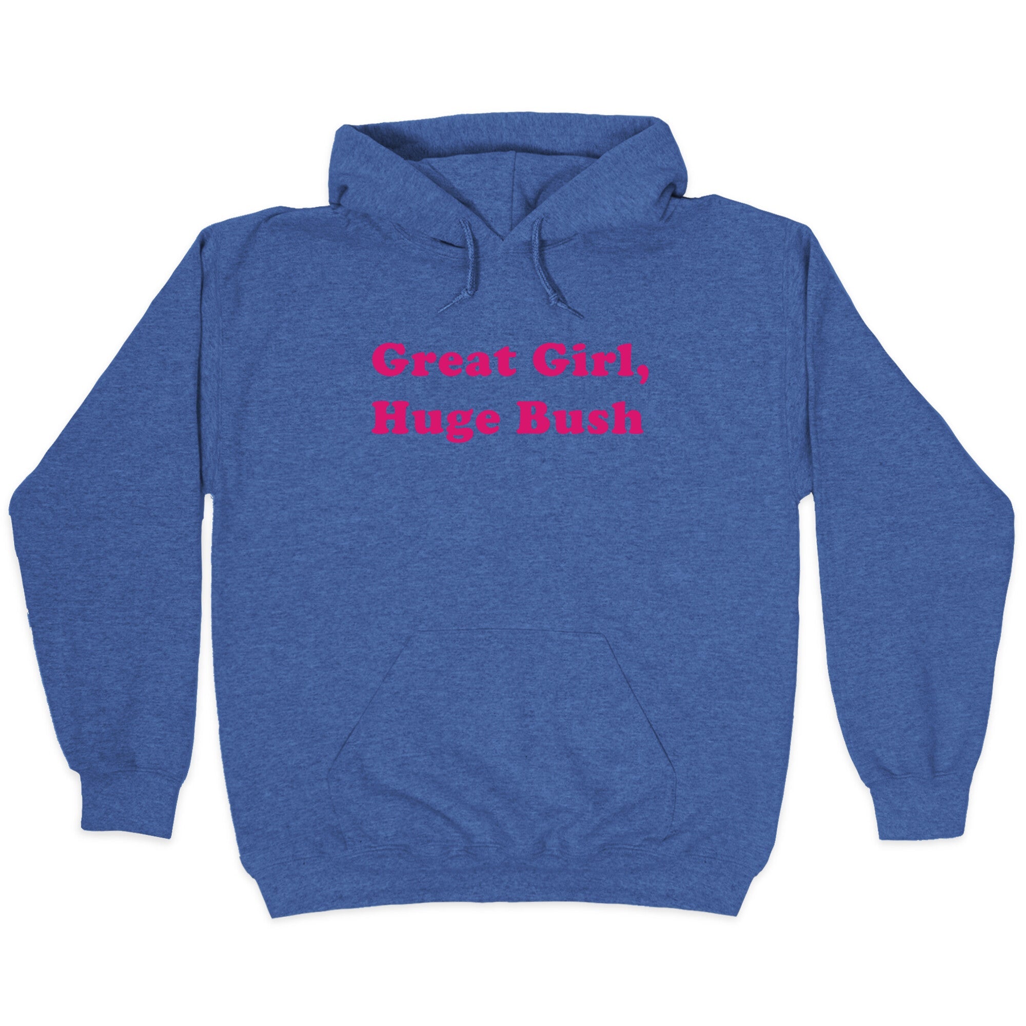 Great Girl, Huge Bush Hoodie
