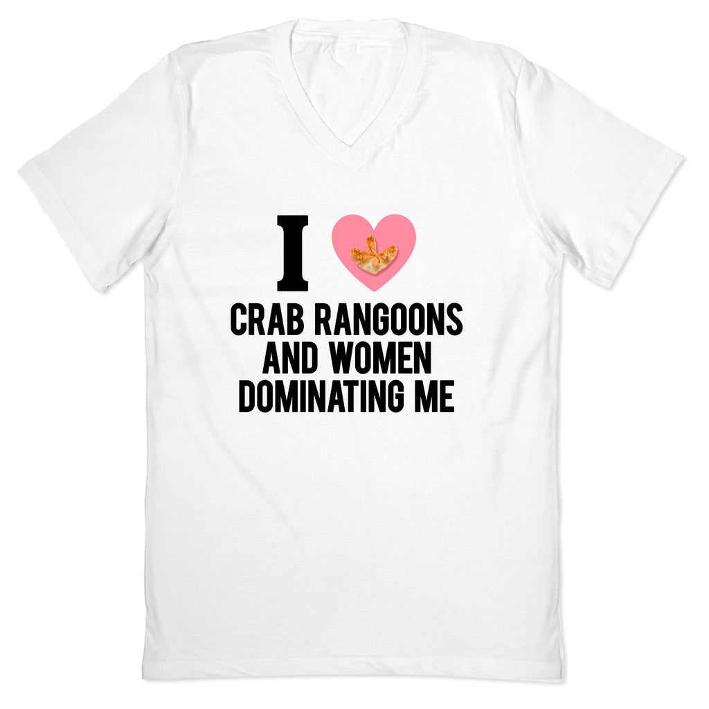 I Love Crab Rangoons and Women Dominating Me V-Neck