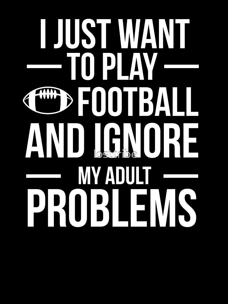 I want to ignore adult problems and play football football player by losttribe