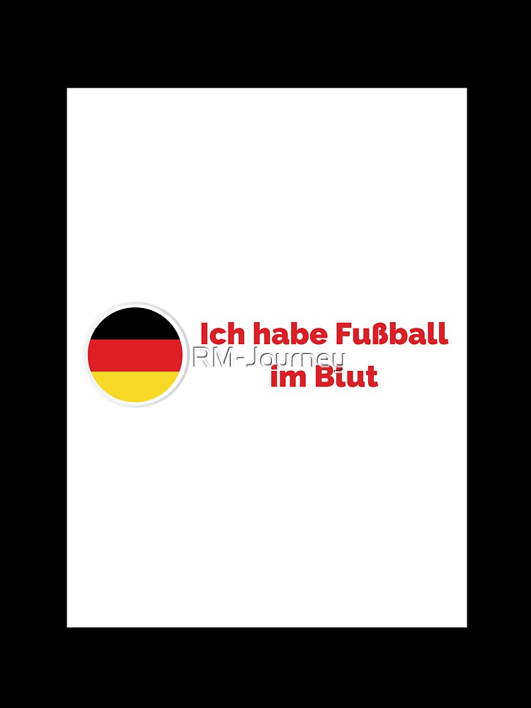 Ich habe Fußball im Blut -  Football Design - Germany by RM-Journey