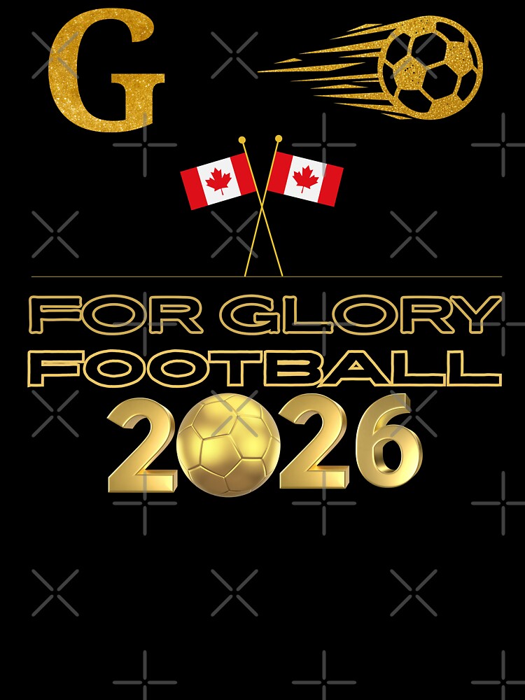 For Glory Football 2026 Canada | Canadian Soccer Fan Pride | Gold Football Design | Canada Supporter by Art IN Pack
