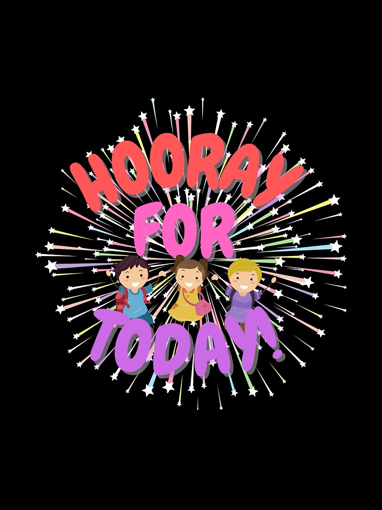 Hooray for Today by mirzadesign
