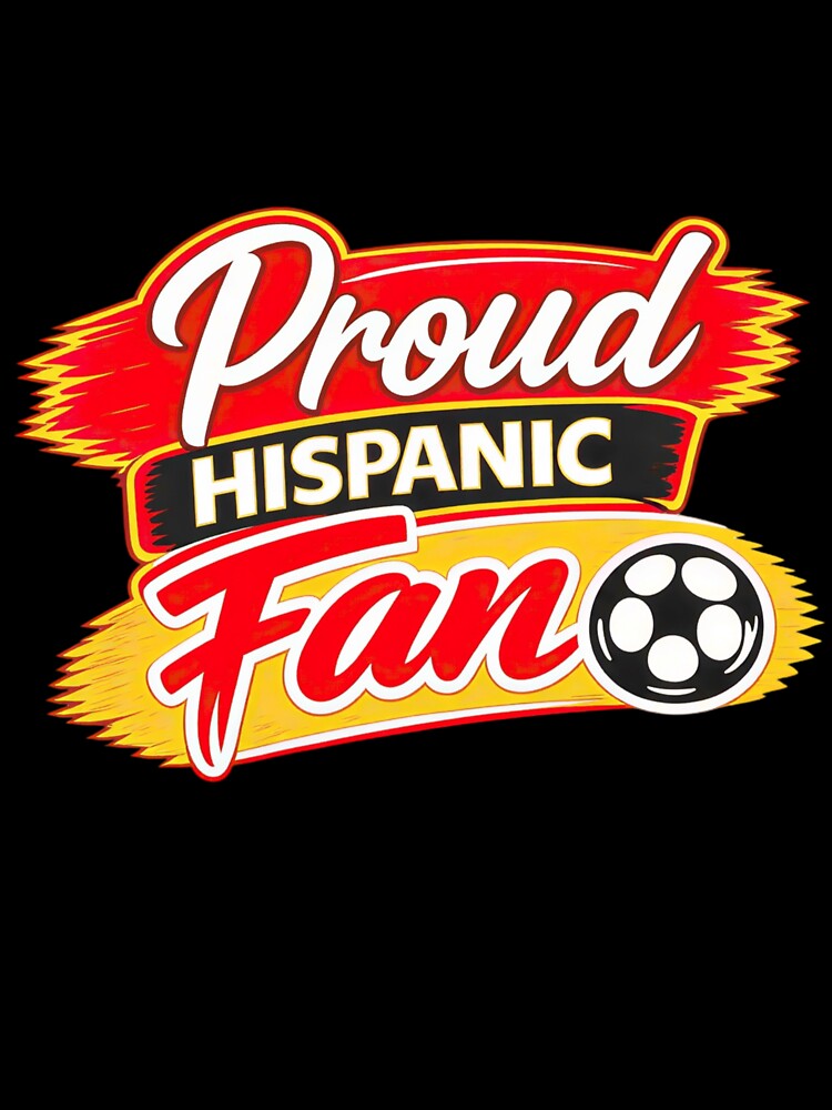 Proud Hispanic Fan Soccer Apparel Graphic by Sizzorize