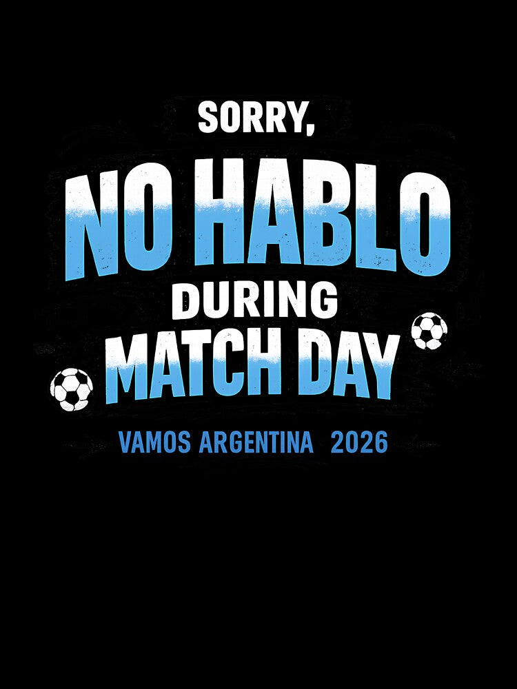 Sorry No Hablo During Match Day Argentina 2026 Funny Football Fan by rebuZZ-Apparels-The Minimalistic Buzz