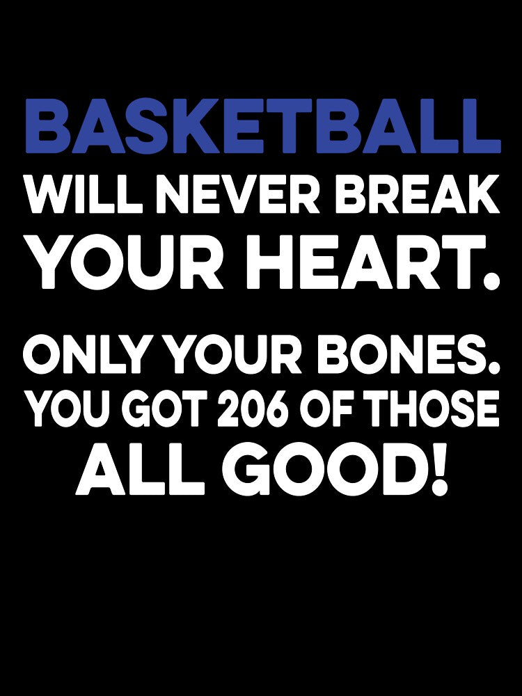 Basketball Will Never Break your Heart by TendyTees