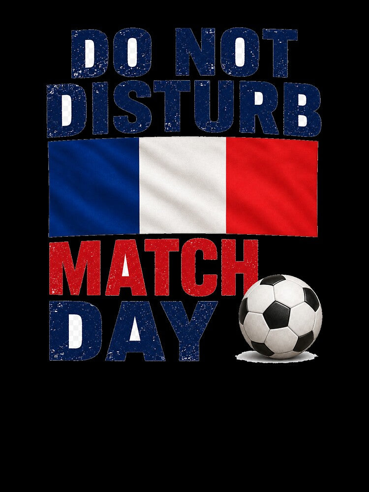 France Do Not Disturb Match Day Football Design by OfficeFighter