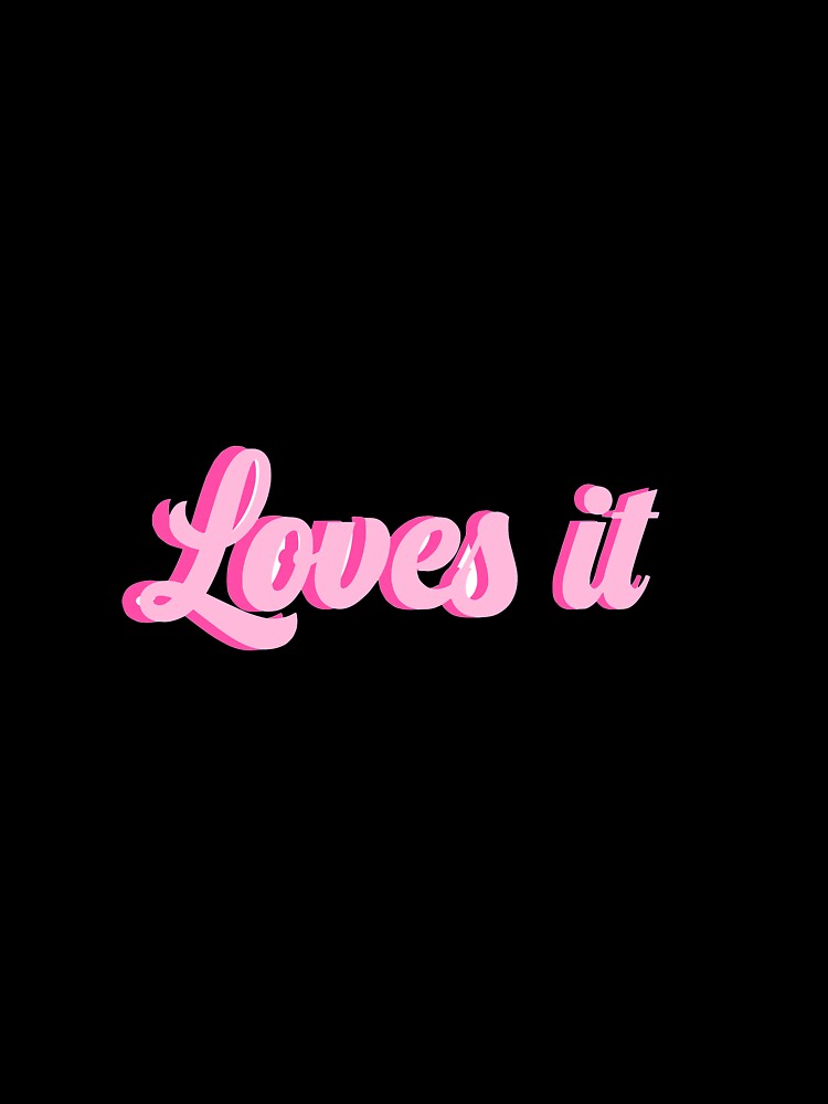 Loves it by Ashleigh Ivy