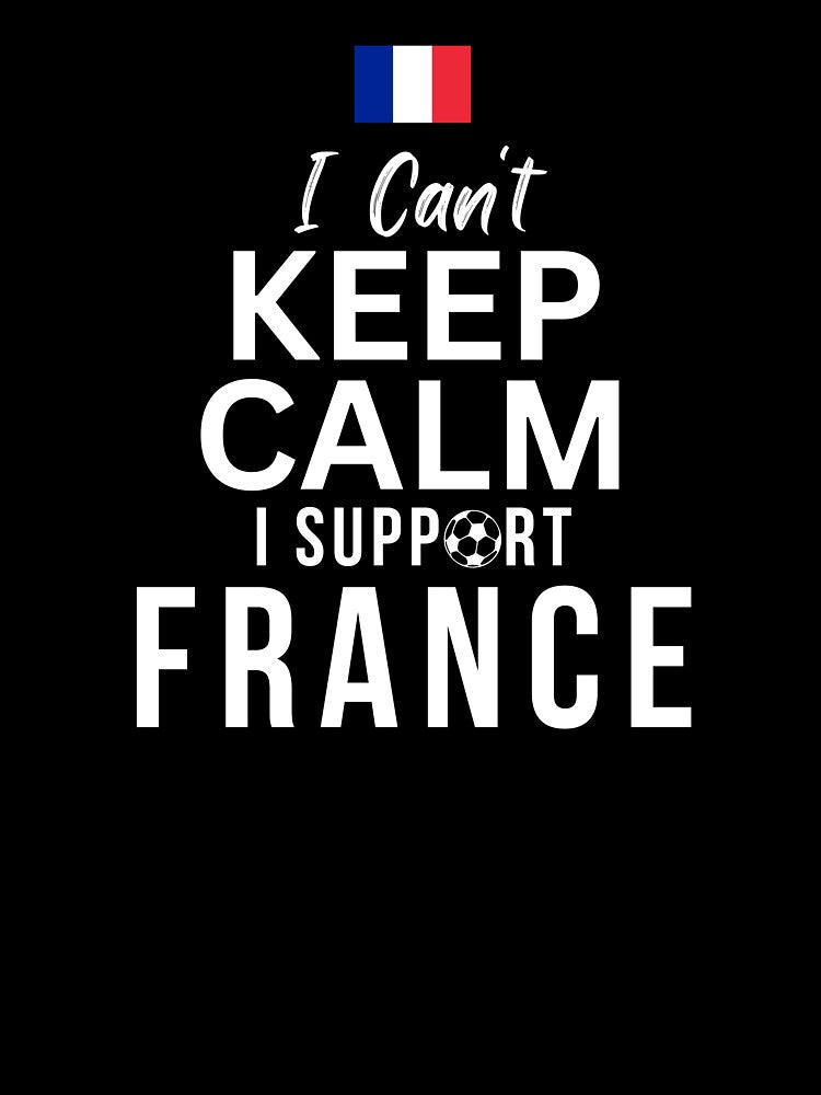 I Can't Keep Calm I Support France by Mhayra