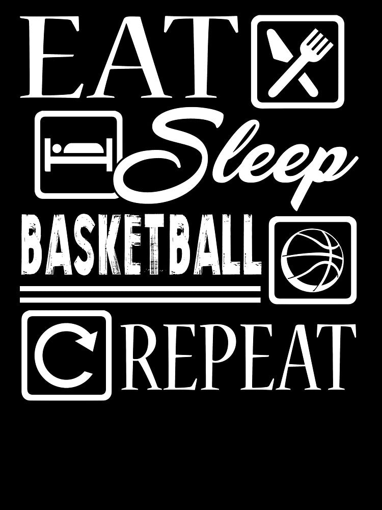 Eat Sleep Basketball And Repeat by UnknownArtistt