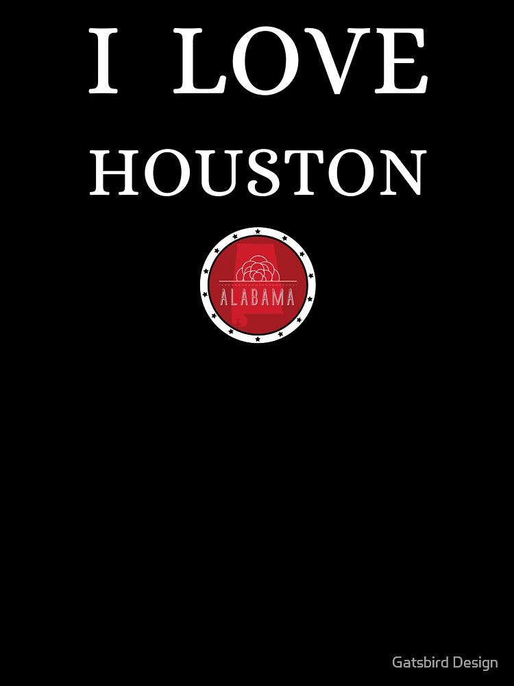 I LOVE HOUSTON | Alabam county United state of america by Gatsbird Design