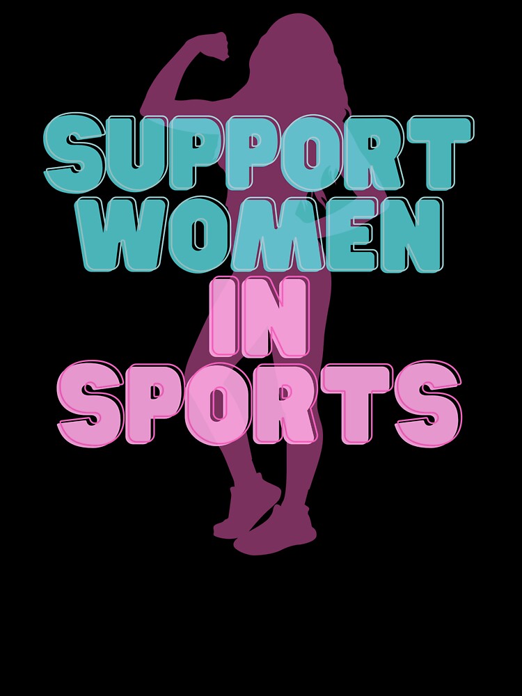 Support Women In Sports by JohnnyP-Store