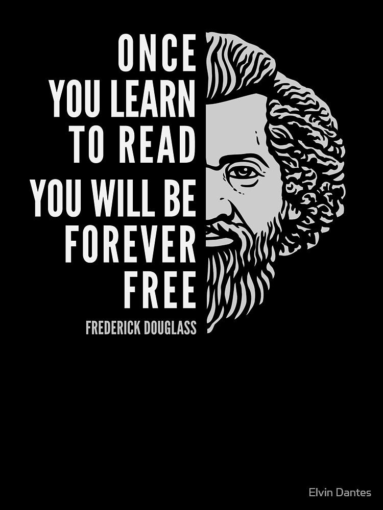 Frederick Douglass Inspirational Quote: Once You Learn To Read by Elvin Dantes