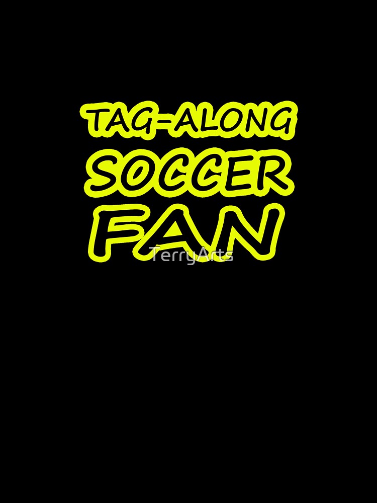 Tag-Along Soccer Fan - Just for the Excitement of Soccer - Yellow by Beachy