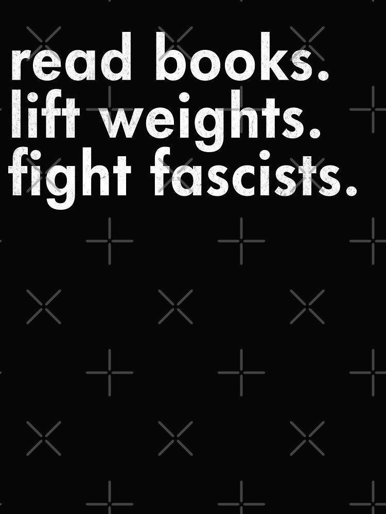 Read Books Lift Weights Fight Fascists by zptees