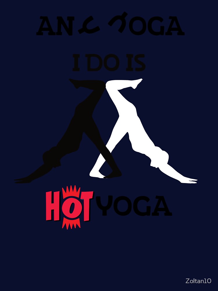 Any Yoga I Do Ias Hot Yoga by Zoltan10