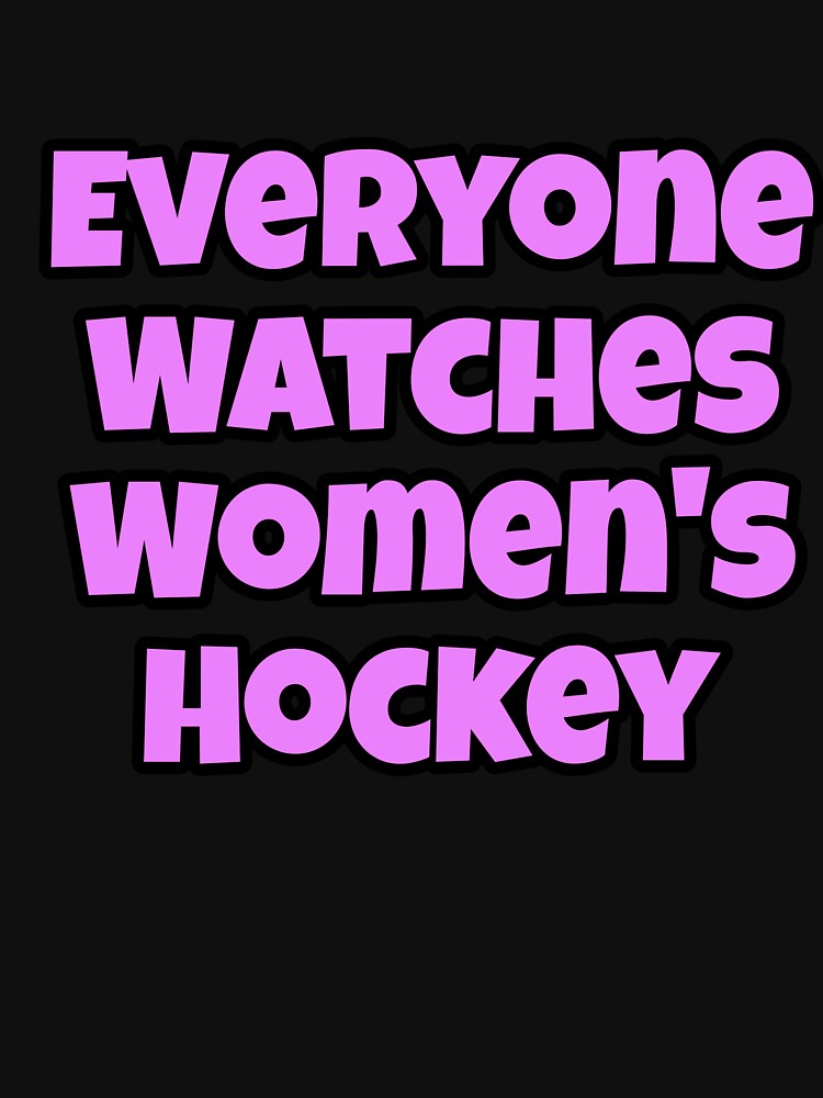 Everyone watches women's hockey by mkwirfs1994