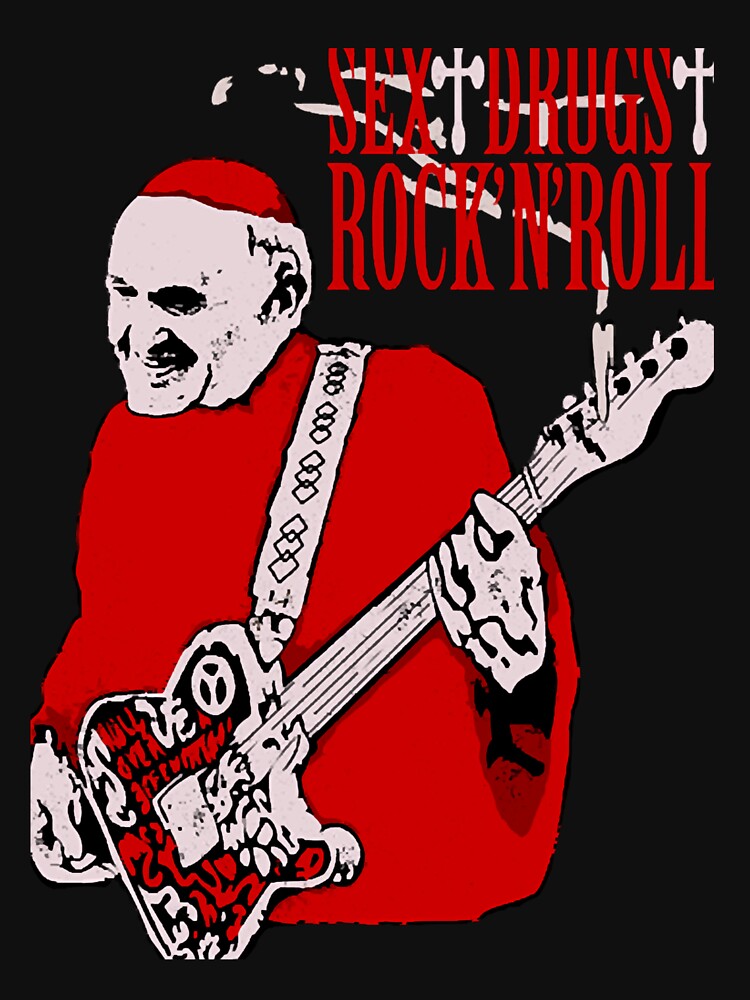 Sex, Drugs and Rock N Roll pope by MyrtleHamill