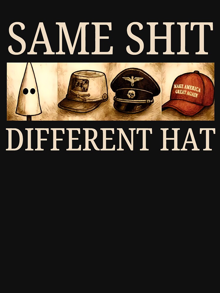 Same Shit Different Hat - Anti Trump Political by Haupalette
