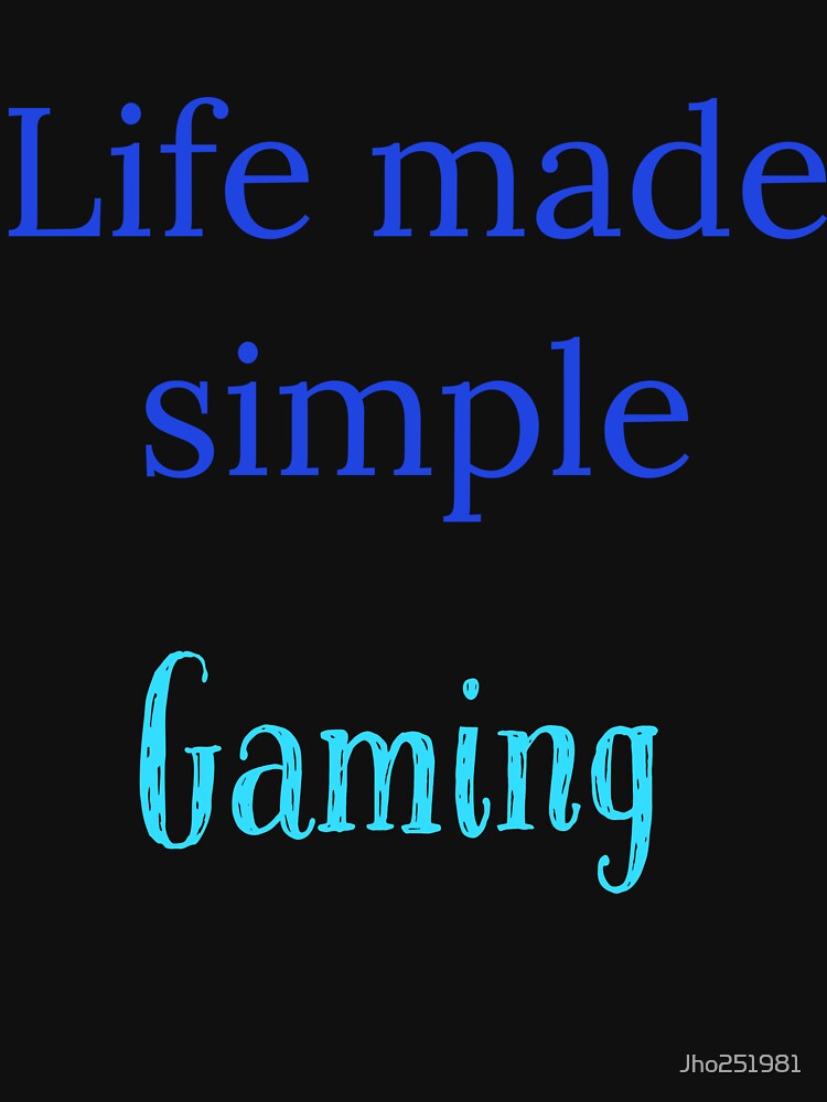 Life made simple,  Gaming by Jho251981