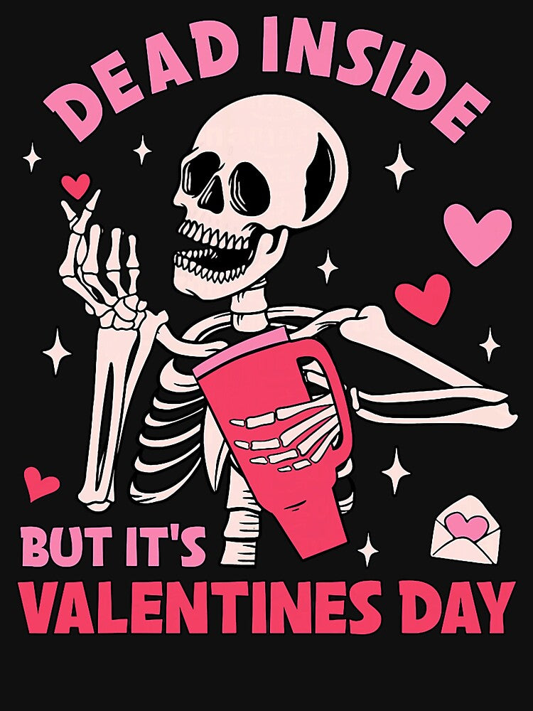 Dead Inside But It's Valentines Day Funny Skeleton Men Women by RobertKnow