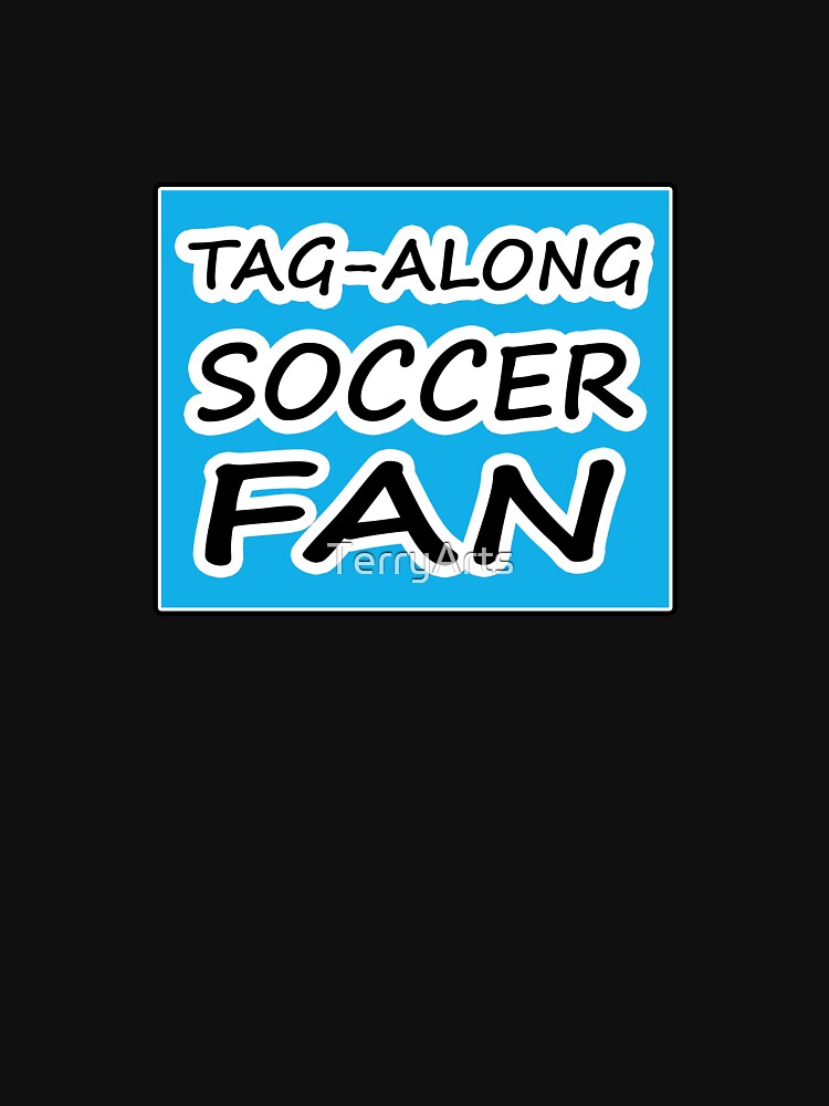 Tag-Along Soccer Fan - Words on Blue Background by Beachy