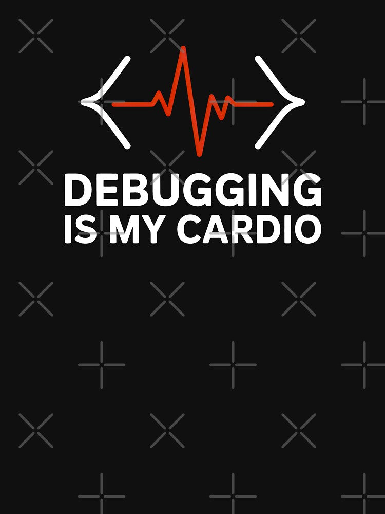 Debugging Is My Cardio Programmer Humour by SplashTastic