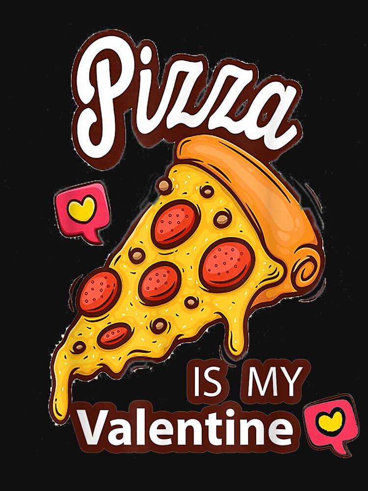 Pizza Is My Valentine Funny Valentines Day Pizza Lover Gifts by lolahomya