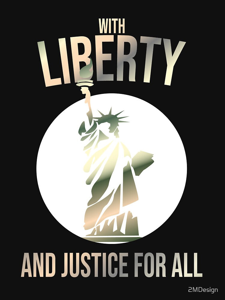With Liberty And Justice For All Statue Of Liberty 4 July by 2MDesign