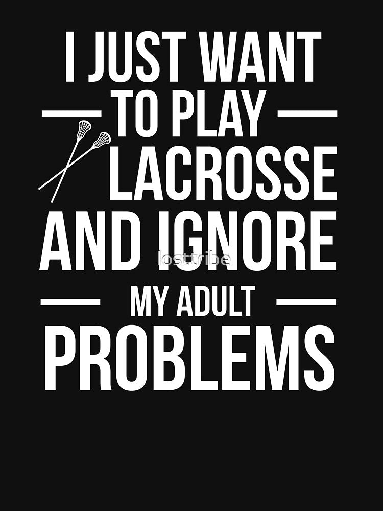 I want to ignore adult problems and play lacrosse player by losttribe