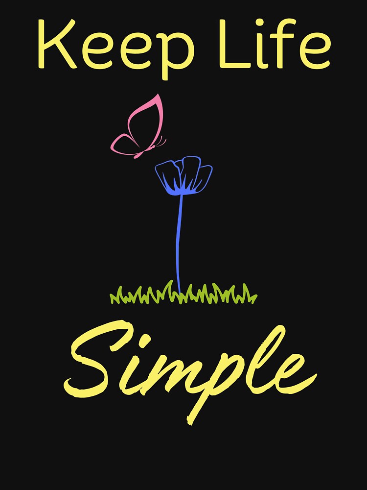 Keep Life Simple by DesignedToATee