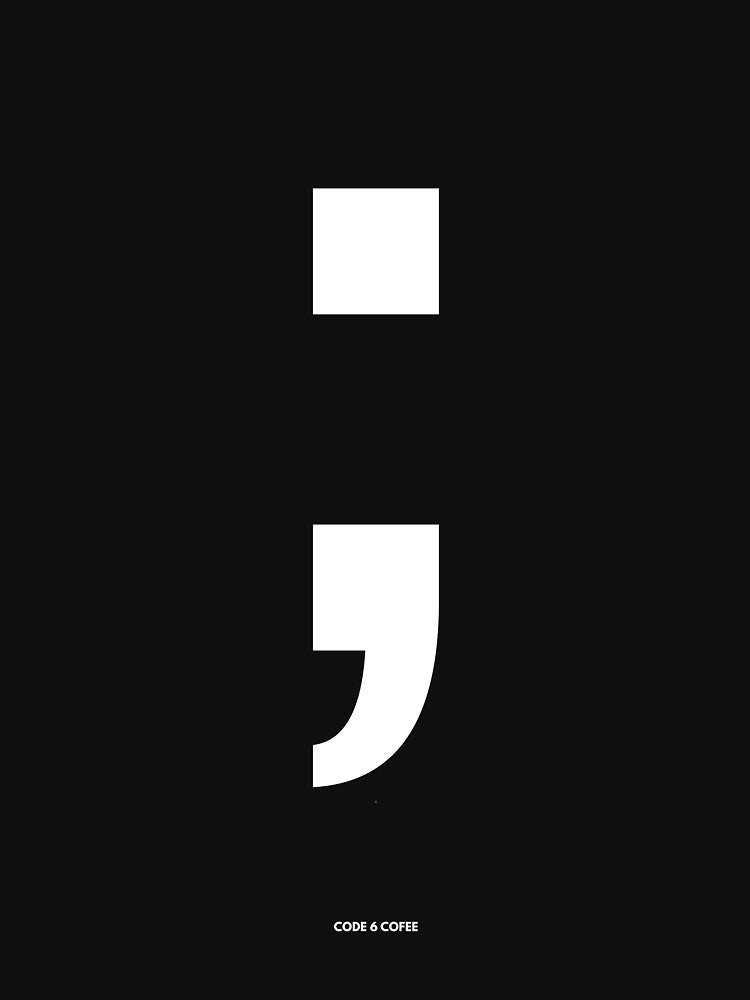 Semicolon; — Dev Humor by Code 6 Coffee by Code6Coffee