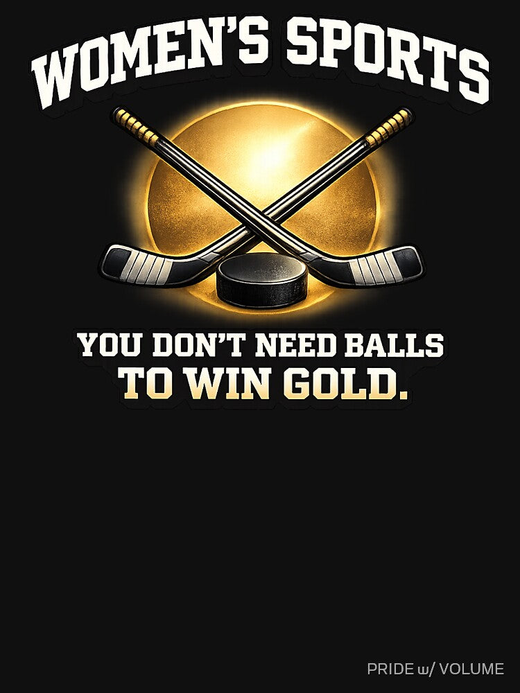 Women’s Sports – You Don’t Need Balls To Win Gold by PRIDE w/ VOLUME