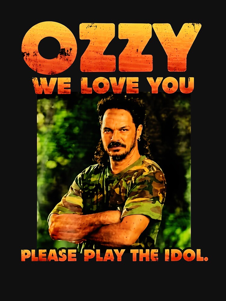 Ozzy Survivor Fan Gift We Love You Tee - Please Play The Idol by RiverFF