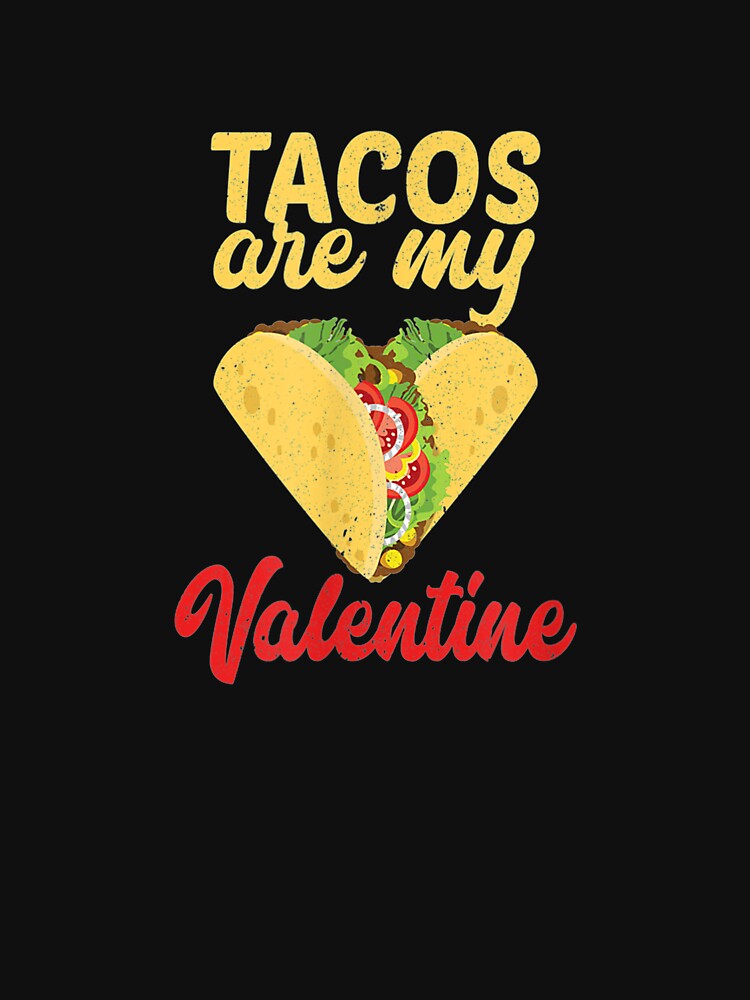 Tacos Are My Valentine Funny Taco Lover Valentines Apparel by shirleyfinley
