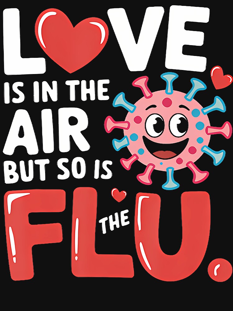 Love Is In The Air But So Is The Flu Funny Valentine by BeverlyBrenda