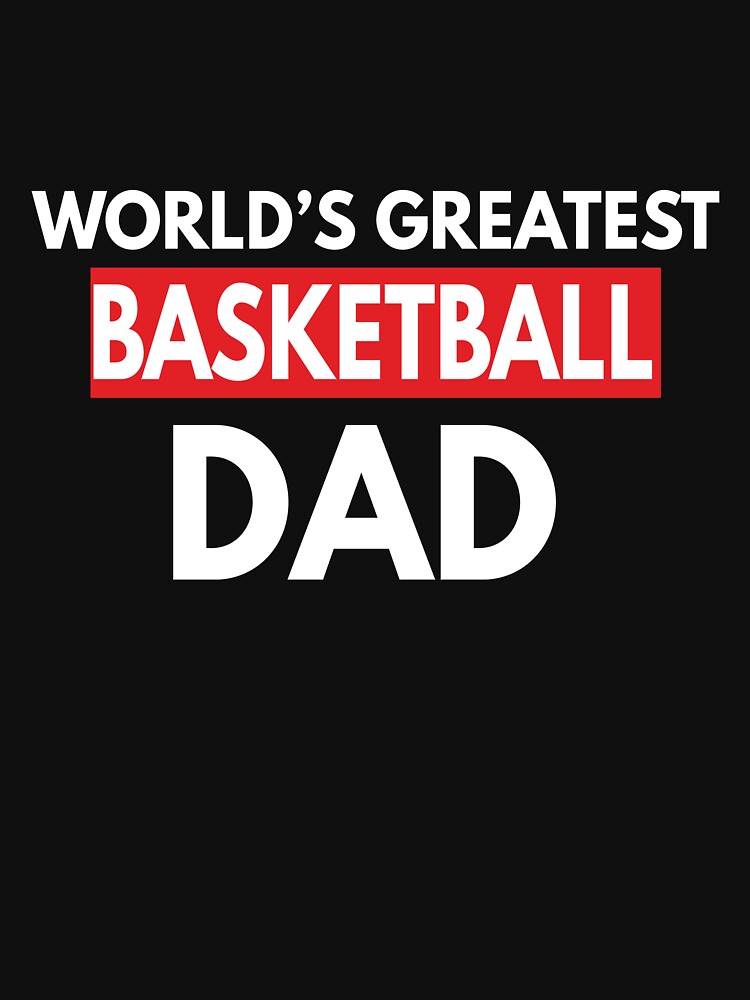 World's Greatest Basketball Dad by TendyTees