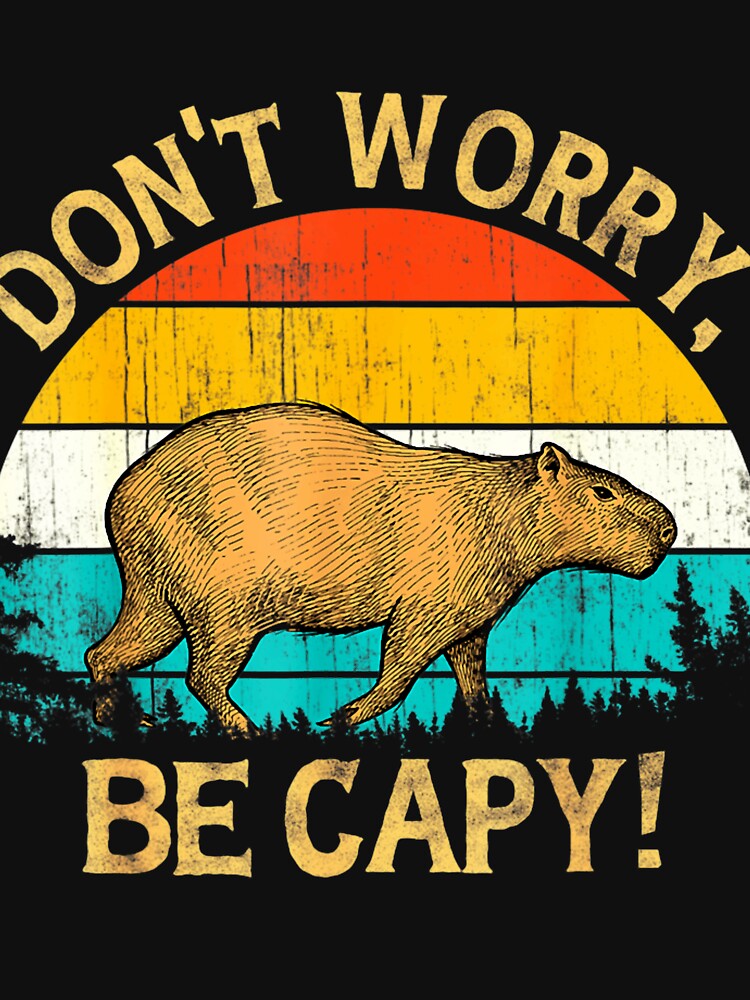 Capybara Vintage Retro Style Awesome Don't Worry, Be Capy Classic by FusionAttire