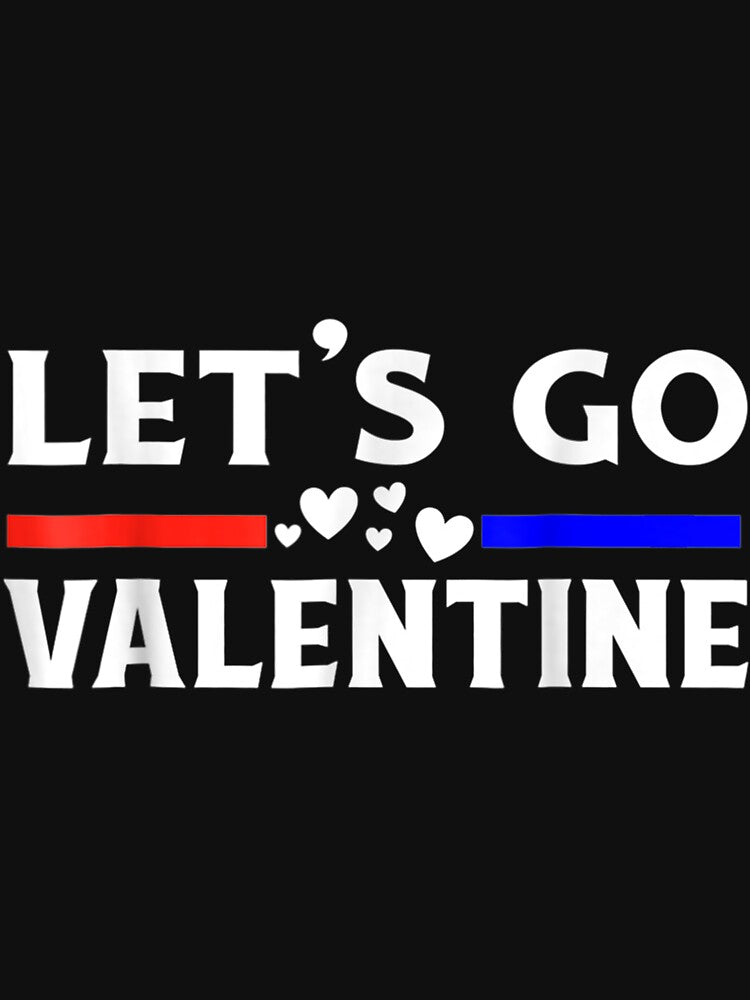 Let's A Go Valentine Day Funny Sayings Red A Hearts by bessiey23