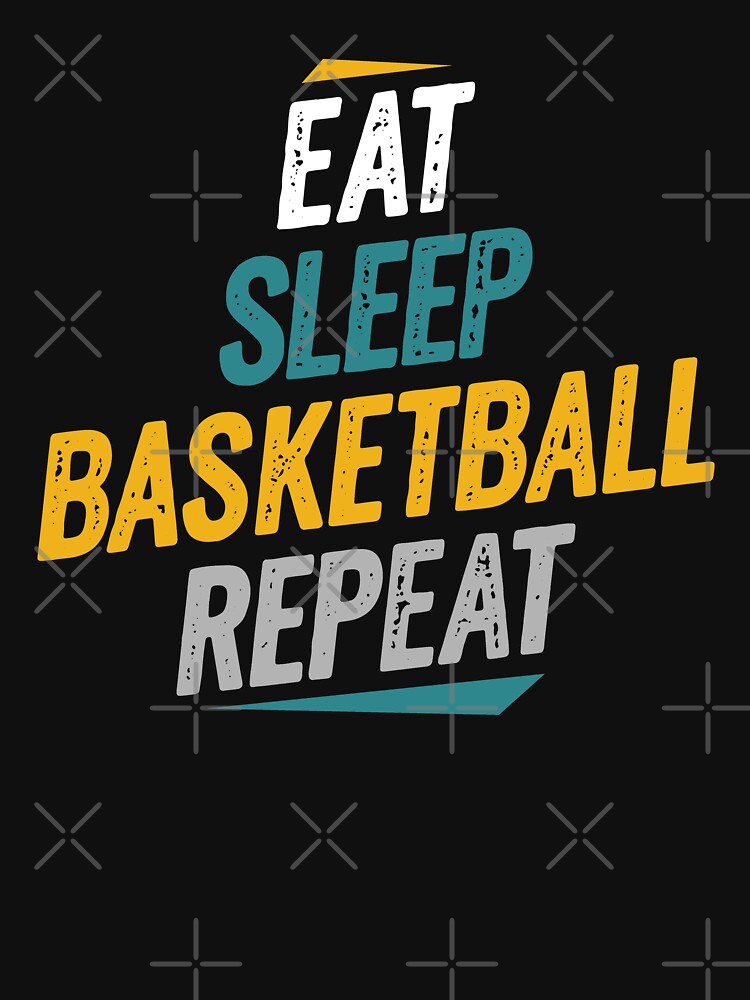 Eat Sleep Basketball Repeat Basketball Fans by Go-Fun