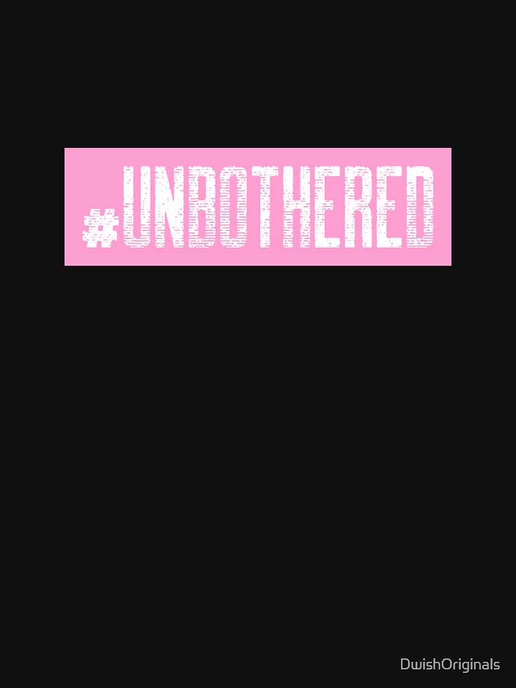 #Unbothered Hashtag T-Shirt by DwishOriginals